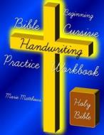 Beginning Bible Cursive Handwriting Practice Workbook di Marie Matthews edito da Createspace