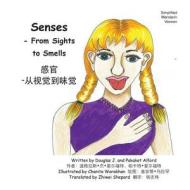 Senses - From Sights to Smells: From Sight to Smells di Douglas J. Alford, Pakaket Alford edito da Createspace