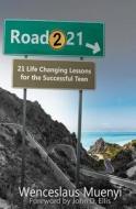 Road 221: 21 Life Changing Lessons for the Teen di Wenceslaus Muenyi edito da Createspace