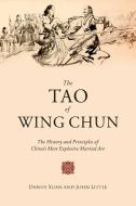 The Tao of Wing Chun di John Little, Danny Xuan edito da Skyhorse Publishing
