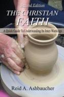The Christian Faith di Reid A Ashbaucher edito da Reid Ashbaucher