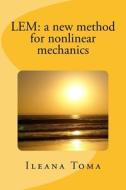 LEM: A New Method for Nonlinear Mechanics di Ileana Toma edito da Createspace