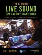 The Ultimate Live Sound Operator's Handbook di Bill Gibson edito da Rowman & Littlefield