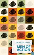 Men of Action di Howard Akler edito da COACH HOUSE BOOKS