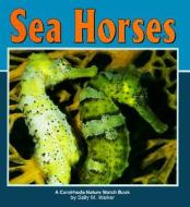 Sea Horses di Sally M. Walker edito da Carolrhoda Books