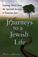 Journeys To A Jewish Life di Paula Amann edito da Jewish Lights Publishing