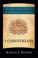 1 Corinthians di Kimlyn J. Bender edito da BRAZOS PR