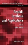 Peptide Synthesis and Applications di John Howl edito da Humana Press Inc.