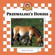 Przewalski's Horses di Kristin Van Cleaf edito da Checkerboard Books