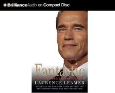 Fantastic: The Life of Arnold Schwarzenegger di Laurence Leamer edito da Brilliance Audio
