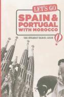 Let's Go Spain And Portugal With Morocco di Harvard Student Agencies edito da Avalon Travel Publishing