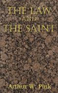 The Law and the Saint di Arthur W. Pink edito da BOTTOM OF THE HILL PUB