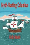 Myth-Busting Columbus di Kelly Bakshi edito da Guardian Angel Publishing, Inc