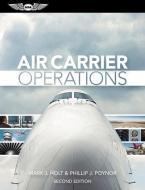 Air Carrier Operations di Mark J. Holt, Phillip J. Poynor edito da Aviation Supplies & Academics Inc