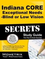 Indiana Core Exceptional Needs - Blind or Low Vision Secrets Study Guide: Indiana Core Test Review for the Indiana Core Assessments for Educator Licen edito da Mometrix Media LLC