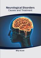 Neurological Disorders: Causes and Treatment di BILLY ACORD edito da AMERICAN MEDICAL PUBLISHERS