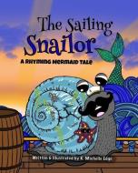 The Sailing Snailor: A Rhyming Mermaid Tale di K. Michelle Edge edito da BOOKBABY