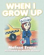 When I Grow Up di Melissa Evans edito da Covenant Books