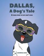 Dallas, A Dog's Tale di Saundra Carr edito da Christian Faith Publishing, Inc