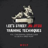 Lee's Street Jiu Jitsu Training Techniques Vol.1 The Essential Defense Guide To Use In A Street Fight di Wolf edito da Authorhouse