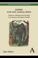 Empire and the Animal Body di John Miller edito da Anthem Press