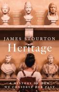 Heritage di James Stourton edito da Bloomsbury Publishing PLC