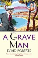 A Grave Man di David Roberts edito da Little, Brown Book Group