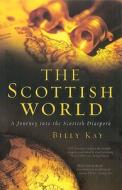 The Scottish World di Billy Kay edito da Transworld Publishers Ltd