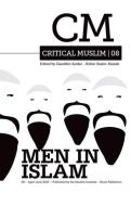 Critical Muslim 08: Men in Islam di Ziauddin Sardar edito da PAPERBACKSHOP UK IMPORT