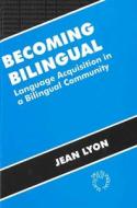 Becoming Bilingual di Jean Lyon edito da Channel View Publications Ltd