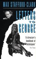 Letters to George di Max Stafford-Clark edito da Nick Hern Books