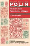 Polin: Studies in Polish Jewry Volume 1: Poles and Jews: Renewing the Dialogue di Antony Polonsky edito da LITTMAN LIB OF JEWISH CIVILIZA
