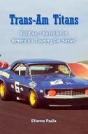 Trans-Am Titans di Etienne Psaila edito da Independently Published
