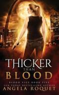 Thicker Than Blood di Angela Roquet, Tbd edito da Violent Siren Press