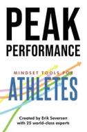 Peak Performance: Mindset Tools for Athletes di Erik Seversen, Et Al edito da LIGHTNING SOURCE INC