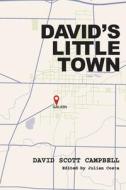 David's Little Town: Growing Up in Mid-Century Galion, Ohio di David S. Campbell edito da GREEN WRITERS PR
