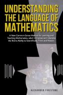 Understanding the Language of Mathematics di Alexander Firestone edito da Prime Seven Media
