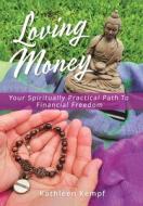 Loving Money di Kathleen Kempf edito da Balboa Press