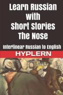 Learn Russian with Short Stories: The Nose: Interlinear Russian to English di Kees van den End, Bermuda Word Hyplern, Nikolai Gogol edito da LIGHTNING SOURCE INC