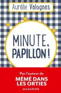 Minute, papillon! di Aurélie Valognes edito da Hachette