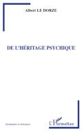De l'héritage psychique di Albert Le Dorze edito da Editions L'Harmattan