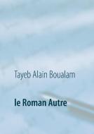 le Roman Autre di Tayeb Alain Boualam edito da Books on Demand