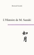 L'histoire de M. Suzuki di Bertrand Gourdy edito da Books on Demand