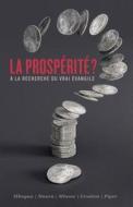 La Prosperite ? (Prosperity?: Seeking the True Gospel): a la Recherche Du Vrai Evangile di Kenneth Mbugua edito da Editions Impact