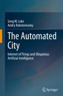 The Automated City di Andry Rakotonirainy, Seng W. Loke edito da Springer International Publishing