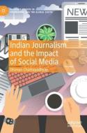Indian Journalism And The Impact Of Social Media di Dhiman Chattopadhyay edito da Springer International Publishing AG