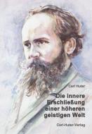 Die innere Erschließung einer höheren, geistigen Welt di Carl Huter edito da Huter, Carl Verlag