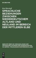 Sprachliche Beziehungen zwischen Niederdeutschem Altland und Neuland im Bereich der Mittleren Elbe di Karl Bischoff edito da De Gruyter