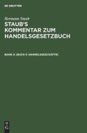 Staub's Kommentar zum Handelsgesetzbuch, Band 2, (Buch 3: Handelsgeschäfte) di Hermann Staub edito da De Gruyter