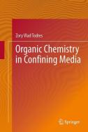 Organic Chemistry in Confining Media di Zory Vlad Todres edito da Springer International Publishing